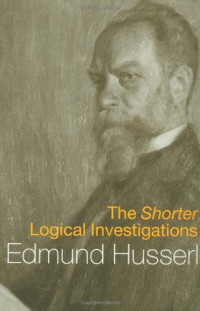 Edmund Husserl, Dermot Moran (translator) — The Shorter Logical Investigations