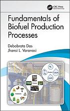 Debabrata Das, Jhansi L. Varanasi — Fundamentals of Biofuel Production Processes