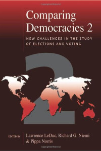 Lawrence LeDuc, Richard G. (Gene) Niemi, Pippa Norris — Comparing Democracies 2: New Challenges in the Study of Elections and Voting