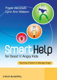 Frank Jacobelli, Lynn Ann Watson — SmartHelp for Good 'n' Angry Kids: Teaching Children to Manage Anger