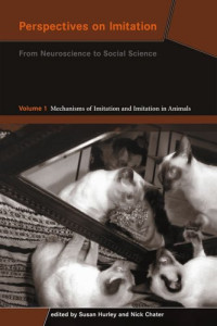 Susan Hurley, Nick Chater — Perspectives on Imitation. From Neuroscience to Social Science