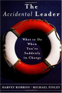 Harvey Robbins, Michael Finley — The Accidental Leader: What to Do When You’re Suddenly in Charge