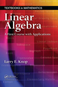 Larry E. Knop — Linear Algebra: A First Course with Applications