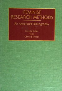 Connie Miller; Corinna Treitel — Feminist research methods : an annotated bibliography