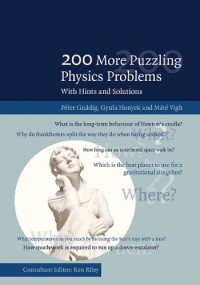 Péter Gnädig, Gyula Honyek, Máté Vigh — 200 More Puzzling Physics Problems: With Hints and Solutions