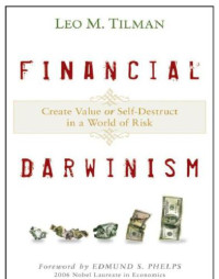 Leo M. Tilman — Financial Darwinism: Create Value or Self-Destruct in a World of Risk