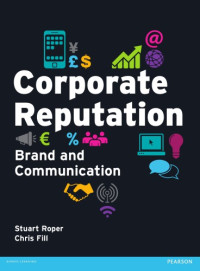 Fill, Chris; Roper, Stuart — Corporate reputation: brand and communication