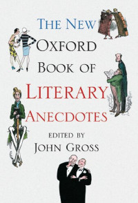 John Gross — The New Oxford Book of Literary Anecdotes