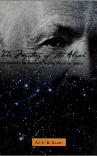 Amir D. Aczel — The mystery of the aleph : mathematics, the kabbalah, and the search for infinity