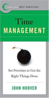 John Hoover — Best Practices: Time Management: Set Priorities to Get the Right Things Done