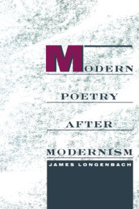 James Longenbach — Modern Poetry after Modernism