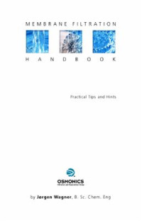  — Jorgen Wagner, Membrane filtration handbook