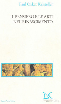 Paul Oskar Kristeller — Il pensiero e le arti nel Rinascimento