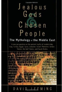 David Leeming — Jealous Gods and Chosen People: The Mythology of the Middle East