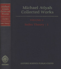 Michael Atiyah — Collected Works, Volume 3: Index Theory 1
