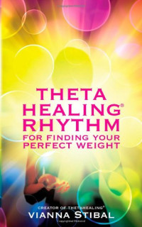 Vianna Stibal — ThetaHealing Rhythm: for finding your perfect weight