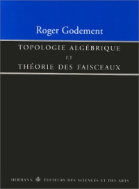 Roger Godement — Topologie algebrique et theorie des faisceaux
