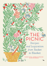 Marnie Hanel, Andrea Slonecker, Jen Stevenson — The Picnic: Recipes and Inspiration from Basket to Blanket
