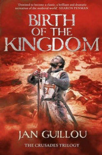 Jan Guillou — Birth of the Kingdom (Book 3 of the Crusades Trilogy)