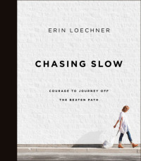 Loechner, Erin — Chasing Slow