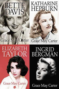 Grace May Carter — Box Set - Ingrid Bergman, Bette Davis, Katharine Hepburn, Elizabeth Taylor (2018)