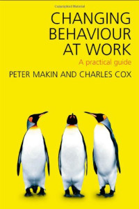 Peter J. Makin, Charles Cox — Changing Behaviour at Work: A Practical Guide