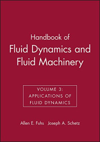 Fuhs, Allen — Handbook of Fluid Dynamics and Fluid Machinery, Volume 3: Applications of Fluid Dynamics