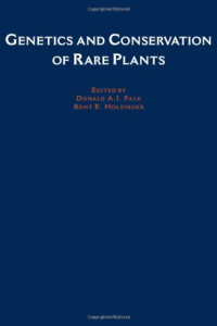 Donald A. Falk, Kent E. Holsinger — Genetics and Conservation of Rare Plants