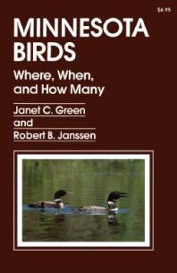 Janet C. Green; Robert B Janssen — Minnesota Birds : Where, When, and How Many