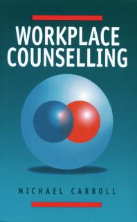 Michael Carroll — Workplace Counselling : A Systematic Approach to Employee Care