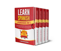 Lebab English Audiobook — Learn Spanish (4 Books in 1): The Ultimate Step-by-Step Guide for Beginners With Grammar, Common Words and Phrases From Daily Life Topics to Improve Your Ability to Speak and Understand Spanish