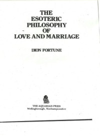 Dion Fortune — Esoteric Philosophy of Love and Marriage