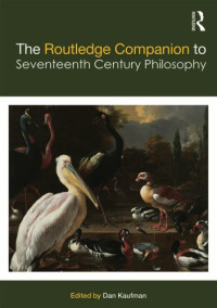 Dan Kaufman (editor) — The Routledge Companion to Seventeenth Century Philosophy