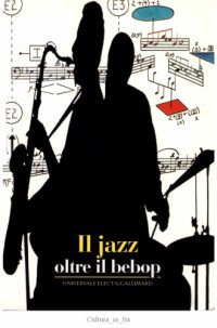 F. Bergerot, A. Merlin — Il Jazz. Oltre il bebop