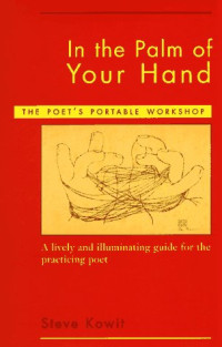Steve Kowit — In the Palm of Your Hand - The Poet's Portable Workshop