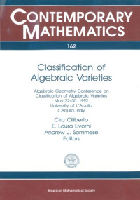 Algebraic Geometry Conference on Classification of Algebraic varieties, E. Laura Livorni, Andrew John Sommese (ed.) — Classification of Algebraic Varieties: Proceedings Geometry Conference on Classification of Algebraic Varieties May 22-30, 1992 University of L'Aqui