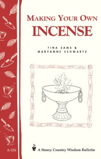 Tina Sams, Maryanne Schwartz — Making Your Own Incense