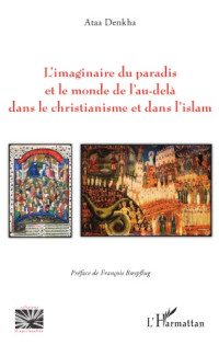 Denkha, Ataa — L’imaginaire du paradis et le monde de l’au-delà dans le christianisme et dans l’islam