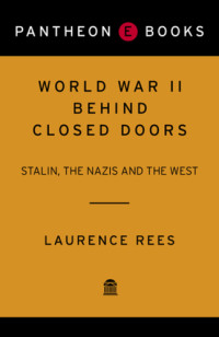 Laurence Rees — World War II Behind Closed Doors: Stalin, The Nazis and the West