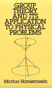 Morton Hamermesh — Group theory and its application to physical problems