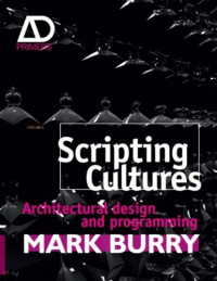 Mark Burry — Scripting Cultures: Architectural Design and Programming (Architectural Design)