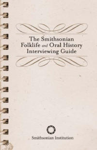 by Marjorie Hunt — Smithsonian Folklife and Oral History Interviewing Guide (2003)