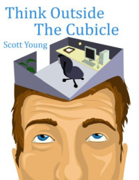 Scott Young — Thinking Outside The Cubicle