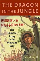 Xiaobing Li — The Dragon in the Jungle - the Chinese Army in the Vietnam War (2020)