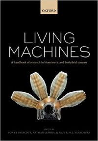 Tony J. Prescott; Nathan Lepora; Paul F. M. J. Verschure — Living Machines: A Handbook of Research in Biomimetics and Biohybrid Systems