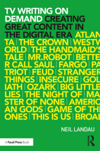 Neil Landau — TV Writing on Demand: Creating Great Content in the Digital Era