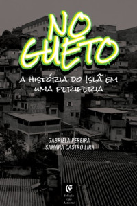 Gabriela Pereira e Samara Castro Lira — No gueto: a história do Islã em uma periferia