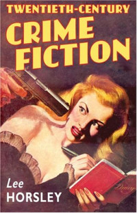 Lee Horsley — Twentieth-Century Crime Fiction.