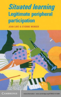 Jean Lave, Etienne Wenger — Situated Learning: Legitimate Peripheral Participation