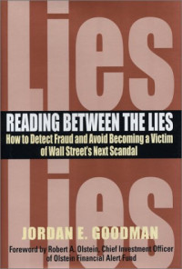 Jordan E. Goodman — Reading Between the Lies: How to Detect Fraud and Avoid Becoming a Victim of Wall Street's Next Scandal
